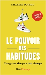 Le pouvoir des habitudes : changer un rien pour tout changer - Charles Duhigg