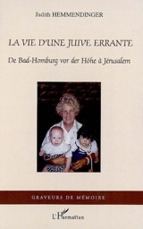 La vie d'une Juive errante : de Bad-Homburg vor der Höhe à Jérusalem - Judith Hemmendinger