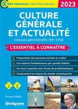 Culture générale et actualité 2023 : concours administratifs, IEP, CPGE : l'essentiel à connaître, cat. A, cat. B - Thomas Merle
