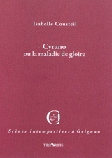 Cyrano ou La maladie de gloire - Isabelle Cousteil