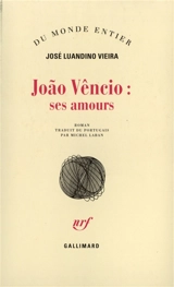 Joao Vencio, ses amours : tentative d'ambaquisme littéraire fait d'argot, de jargon et de termes grossiers - José Luandino Vieira