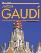 Antoni Gaudi : 1852-1926 : une vie en architecture. Antoni Gaudi i cornet - Rainer Zerbst