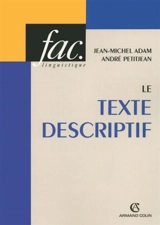 Le texte descriptif : poétique, historique et linguistique textuelle : avec des travaux d'application et leurs corrigés - Jean-Michel Adam