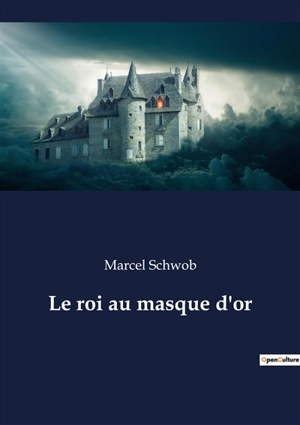 Le roi au masque d'or - Marcel Schwob