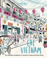 Eat Vietnam : the complete companion to Vietnam's cuisine and food culture - Barbara Adam