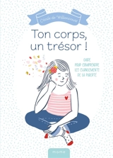 Ton corps, un trésor ! : guide pour comprendre les changements de la puberté - Cécile de Williencourt