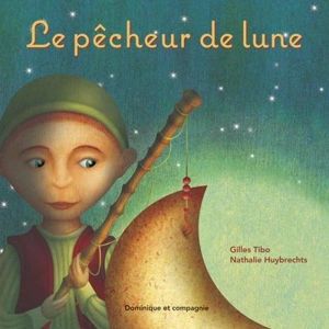 Le pêcheur de lune - Gilles Tibo