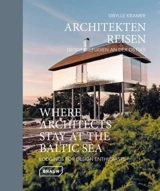 Architekten Reisen : Design-Refugien an der Ostsee. Where architects stay at the Baltic sea : lodgings for design enthusiasts - Sibylle Kramer