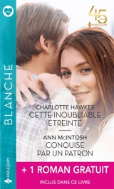 Cette inoubliable étreinte. Conquise par un patron. Play-boy et médecin - Charlotte Hawkes