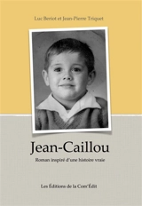Jean-Caillou : roman inspiré d'une histoire vraie - Luc Beriot