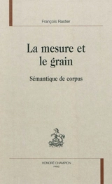 La mesure et le grain : sémantique de corpus - François Rastier