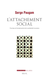 L'attachement social : formes et fondements de la solidarité humaine - Serge Paugam