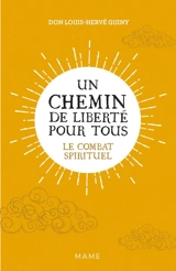 Un chemin de liberté pour tous : le combat spirituel - Louis-Hervé Guiny