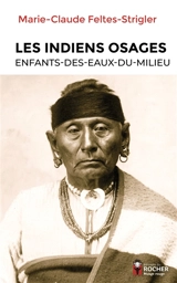 Les Osages : Enfants-des-Eaux-du-Milieu - Marie-Claude Feltes-Strigler