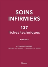 Soins infirmiers : 137 fiches techniques : soins de base, soins techniques centrés sur la personne soignée - Anne-Françoise Pauchet-Traversat