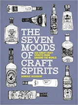 The Seven Moods of Craft Spirits : 350 Great Craft Spirits from Around the World - Dominic Roskrow