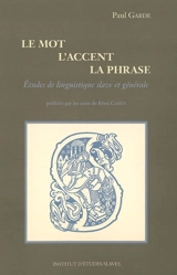 Le mot, l'accent, la phrase : études de linguistique slave et générale - Paul Garde