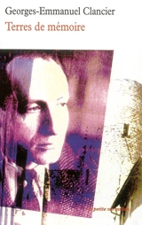 Terres de mémoire. Vrai visage - Georges-Emmanuel Clancier
