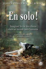 En solo ! : imaginer la vie des chiens dans un monde sans humains - Jessica Pierce