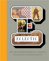 Eclectic : The Julie and Robert Breckman Collections at the V&A - Gill Saunders