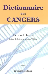 Dictionnaire des cancers : histoire, science, médecine, société - Bernard Hoerni