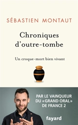 Chroniques d'outre-tombe : un croque-mort bien vivant - Sébastien Montaut