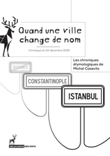 Les chroniques étymologiques de Michel Casevitz. Quand une ville change de nom - Michel Casevitz