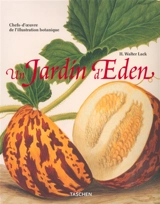 Ein Garten Eden : Meisterwerke der botanischen Illustration. Garden Eden : masterpieces of botanical illustration. Un jardin d'Eden : chefs-d'oeuvre de l'illustration botanique - Hans Walter Lack