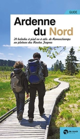 Ardenne du Nord : 20 balades à pied ou à vélo, de Remouchamps au plateau des Hautes Fagnes - Pierre Pauquay