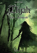Elijah : Tome1 : Vertemuraille - Jennifer Tellier