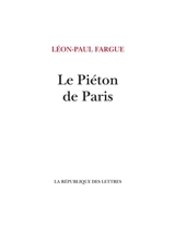 Le piéton de Paris - Léon-Paul Fargue