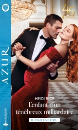 L'enfant d'un ténébreux milliardaire : il était une fois... - Heidi Rice