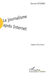 Le journalisme après Internet - Yannick Estienne
