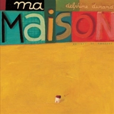 Ma maison - Delphine Durand