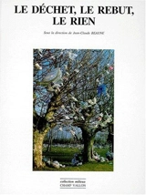 Le déchet, le rebut, le rien : actes du colloque de l'Université Jean-Moulin, Lyon III, 20-21 juin 1997