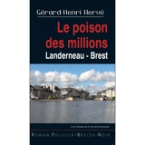 Clet Kermeur et Alison Wealow. Le poison des millions : Landerneau, Brest - Gérard-Henri Hervé