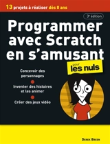 Programmer avec Scratch en s'amusant pour les nuls : 13 projets à réaliser dès 8 ans - Derek Breen