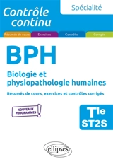 Spécialité BPH, biologie et physiopathologie humaines terminale ST2S : résumés de cours, exercices et contrôles corrigés : nouveaux programmes - Laurent Martorell