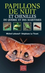 Papillons de nuit et chenilles du Québec et des Maritimes - Michel Leboeuf