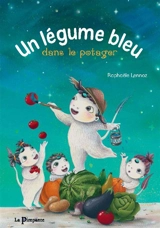 Un légume bleu dans le potager - Raphaële Lennoz