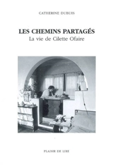 Les chemins partagés : la vie de Cilette Ofaire - Catherine Dubuis