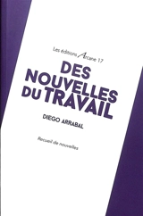 Des nouvelles du travail : recueil de nouvelles - Diego Arrabal