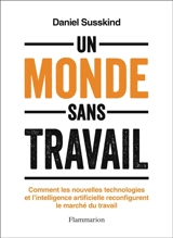 Un monde sans travail : comment les nouvelles technologies et l'intelligence artificielle reconfigurent le marché du travail - Daniel Susskind