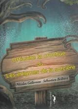 Urticaire, la crochue ou Les énigmes de la sorcière - Nicolas Gellereau