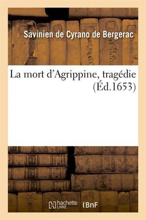 La mort d'Agrippine, tragédie - Savinien de Cyrano de Bergerac