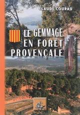 Le gemmage en forêt provençale - Claude Courau