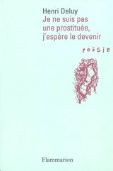 Je ne suis pas prostituée, j'espère le devenir - Henri Deluy