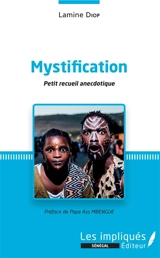 Mystification : petit recueil anecdotique - Lamine Diop