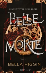 Belle Morte. Vol. 1 - Bella Higgin