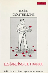 Les jardins de France - Louise Doutreligne